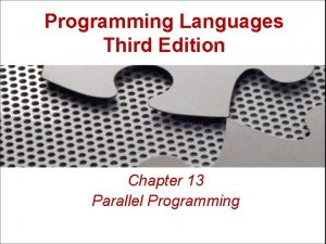 Programming Languages Third Edition Chapter 13 Parallel Programming