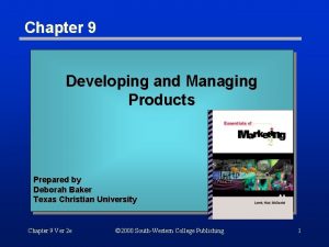 Chapter 9 Developing and Managing Products Prepared by