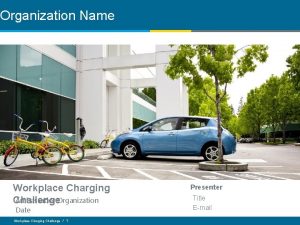 Organization Name Workplace Charging Ambassador Organization Challenge Date