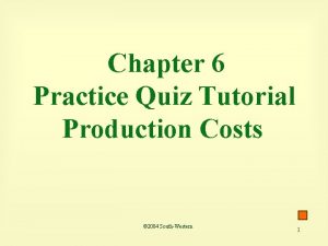 Chapter 6 Practice Quiz Tutorial Production Costs 2004