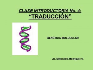 CLASE INTRODUCTORIA No 4 TRADUCCIN GENTICA MOLECULAR Lic