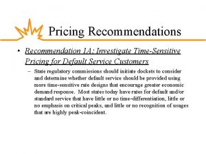 Pricing Recommendations Recommendation 1 A Investigate TimeSensitive Pricing