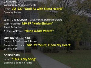 GATHERING Welcome Announcements Hymn VU 527 God As