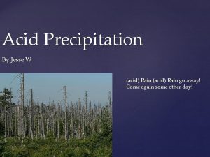 Acid Precipitation By Jesse W acid Rain go