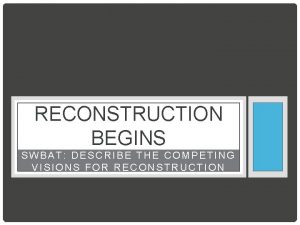 The competing visions of reconstruction