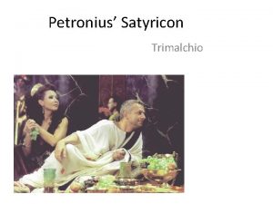 Petronius Satyricon Trimalchio Encolpius and Ascyltos are invited