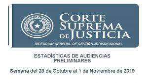 DIRECCIN GENERAL DE GESTIN JURISDICCIONAL ESTADSTICAS DE AUDIENCIAS