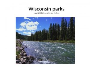 Wisconsin parks copyright 2013 Laurie Hansen Cardona Wisconsin
