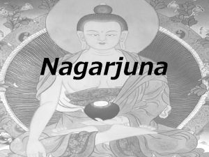 Nagarjuna 1 Born a Brahmin in southern India