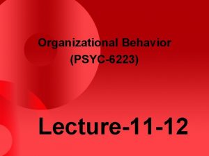 Organizational Behavior PSYC6223 Lecture11 12 Motivation A state
