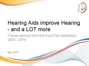 Hearing Aids improve Hearing and a LOT more