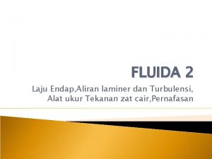 FLUIDA 2 Laju Endap Aliran laminer dan Turbulensi