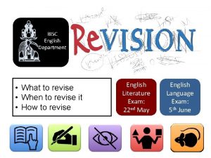 What to revise When to revise it How