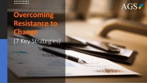 Overcoming Resistance to Change 7 Key Strategies AGS