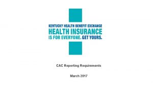 CAC Reporting Requirements March 2017 CAC Reporting Requirements