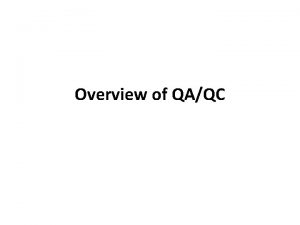 Overview of QAQC Overview of QAQC Key QAQC