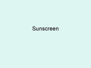 Sunscreen Sunscreens Sunscreens Electromagnetic spectrum Melanin Melanin Melanin