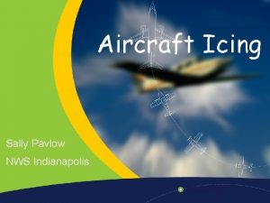 Aircraft Icing Sally Pavlow NWS Indianapolis Items in