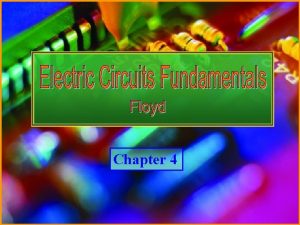 Chapter 4 Electric Circuits Fundamentals Floyd Copyright 2007