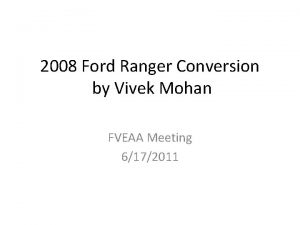 2008 Ford Ranger Conversion by Vivek Mohan FVEAA