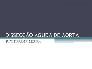 DISSECO AGUDA DE AORTA R 1 TI KAREN