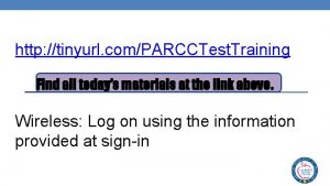 http tinyurl comPARCCTest Training Find all todays materials