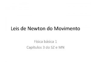 Leis de Newton do Movimento Fsica bsica 1