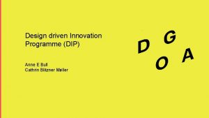 D Design driven Innovation Programme DIP Anne E