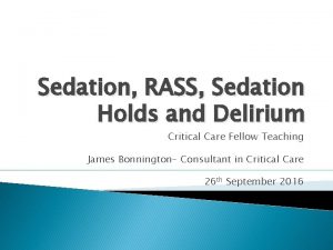 Sedation RASS Sedation Holds and Delirium Critical Care