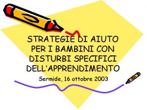 STRATEGIE DI AIUTO PER I BAMBINI CON DISTURBI