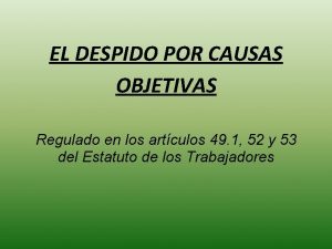 EL DESPIDO POR CAUSAS OBJETIVAS Regulado en los