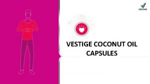 Vestige coconut oil capsules benefits