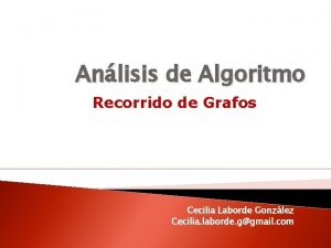 Anlisis de Algoritmo Recorrido de Grafos Cecilia Laborde