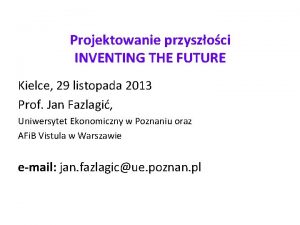 Projektowanie przyszoci INVENTING THE FUTURE Kielce 29 listopada