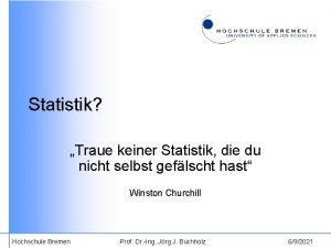 Statistik Traue keiner Statistik die du nicht selbst Statistik Traue keiner Statistik die du nicht selbst