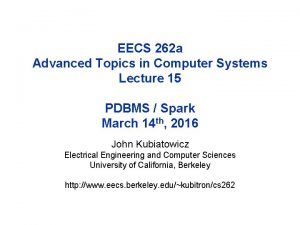 EECS 262 a Advanced Topics in Computer Systems