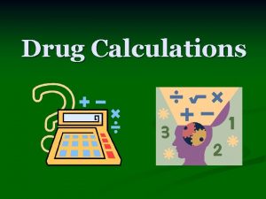 Drug Calculations Why do drug calculation errors occur