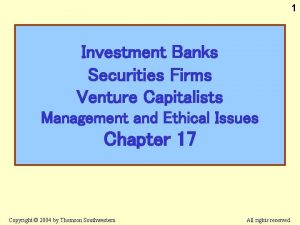 1 Investment Banks Securities Firms Venture Capitalists Management