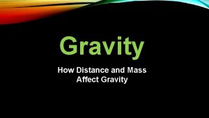 How does distance affect gravity?