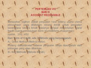 PERTEMUAN VIII BAB III ACCOUNT RECEIVABLE Merupakan tagihan