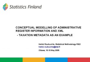 CONCEPTUAL MODELLING OF ADMINISTRATIVE REGISTER INFORMATION AND XML