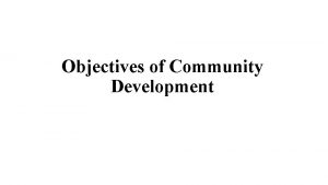What are the objective of community development