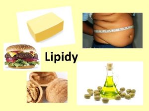 Lipidy maj spolen vlastnosti Jak hydrofobnost Lipidy dlen