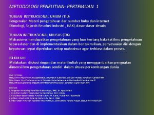 METODOLOGI PENELITIAN PERTEMUAN 1 TUJUAN INSTRUKSIONAL UMUM TIU