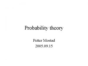 Probability theory Petter Mostad 2005 09 15 Sample