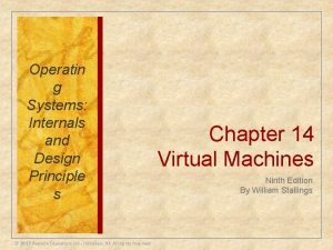 Operatin g Systems Internals and Design Principle s