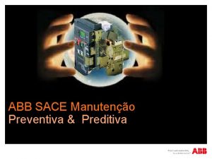 ABB SACE Manuteno Preventiva Preditiva Manuteno Agenda Objetivo