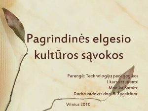 Pagrindins elgesio kultros svokos Pareng Technologij pedagogikos I