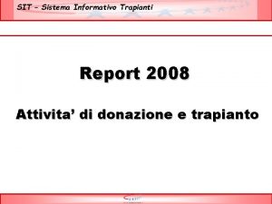 SIT Sistema Informativo Trapianti Report 2008 Attivita di