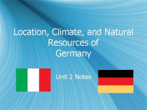 Location Climate and Natural Resources of Germany Unit